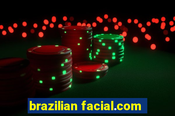 brazilian facial.com